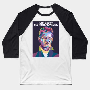 Abstract John Brown-Did Nothing Wrong in WPAP Baseball T-Shirt